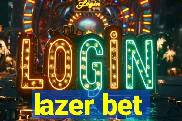 lazer bet